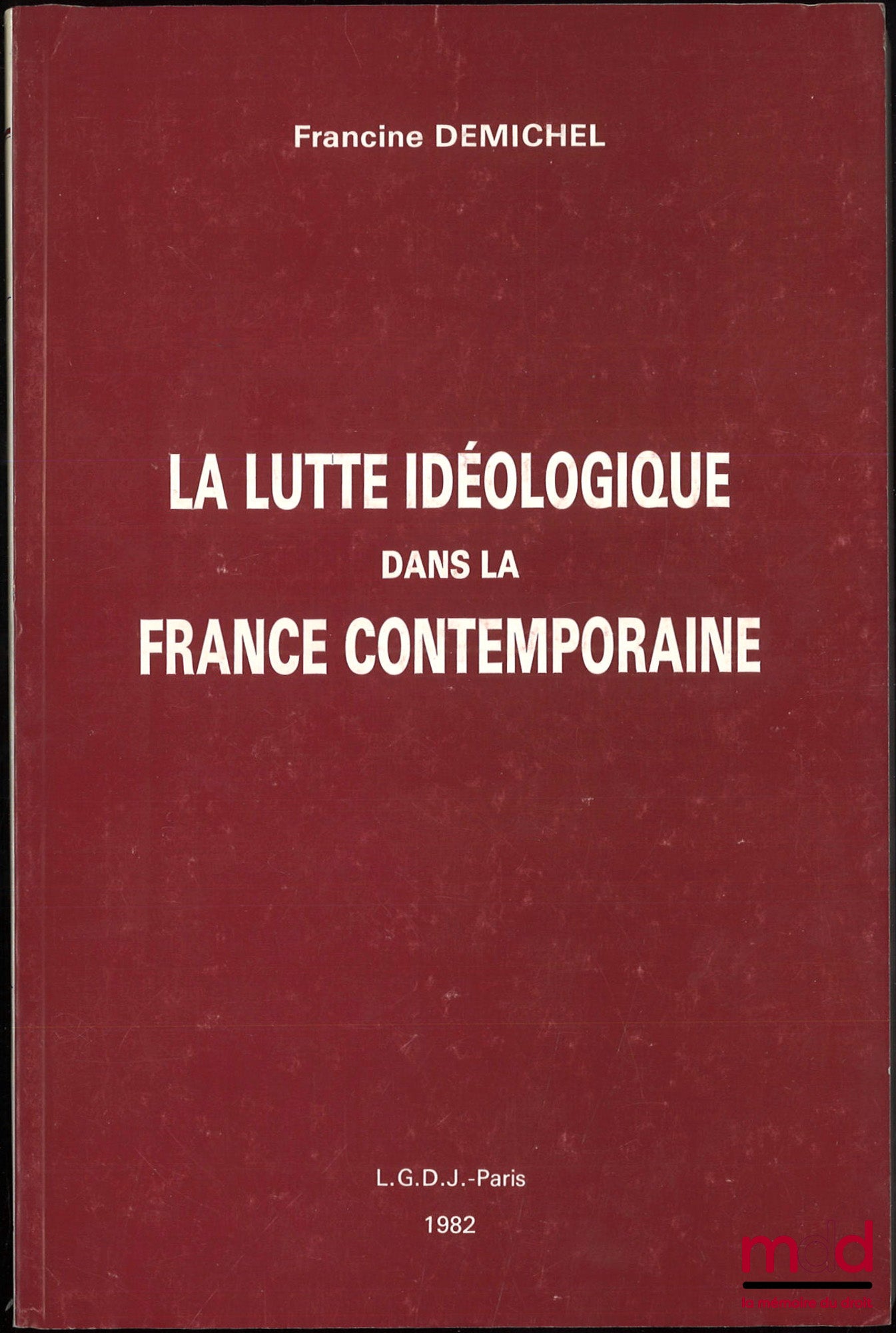 DEMICHEL (Francine) – LA LUTTE IDÉOLOGIQUE DANS LA FRANCE CONTEMPORAINE