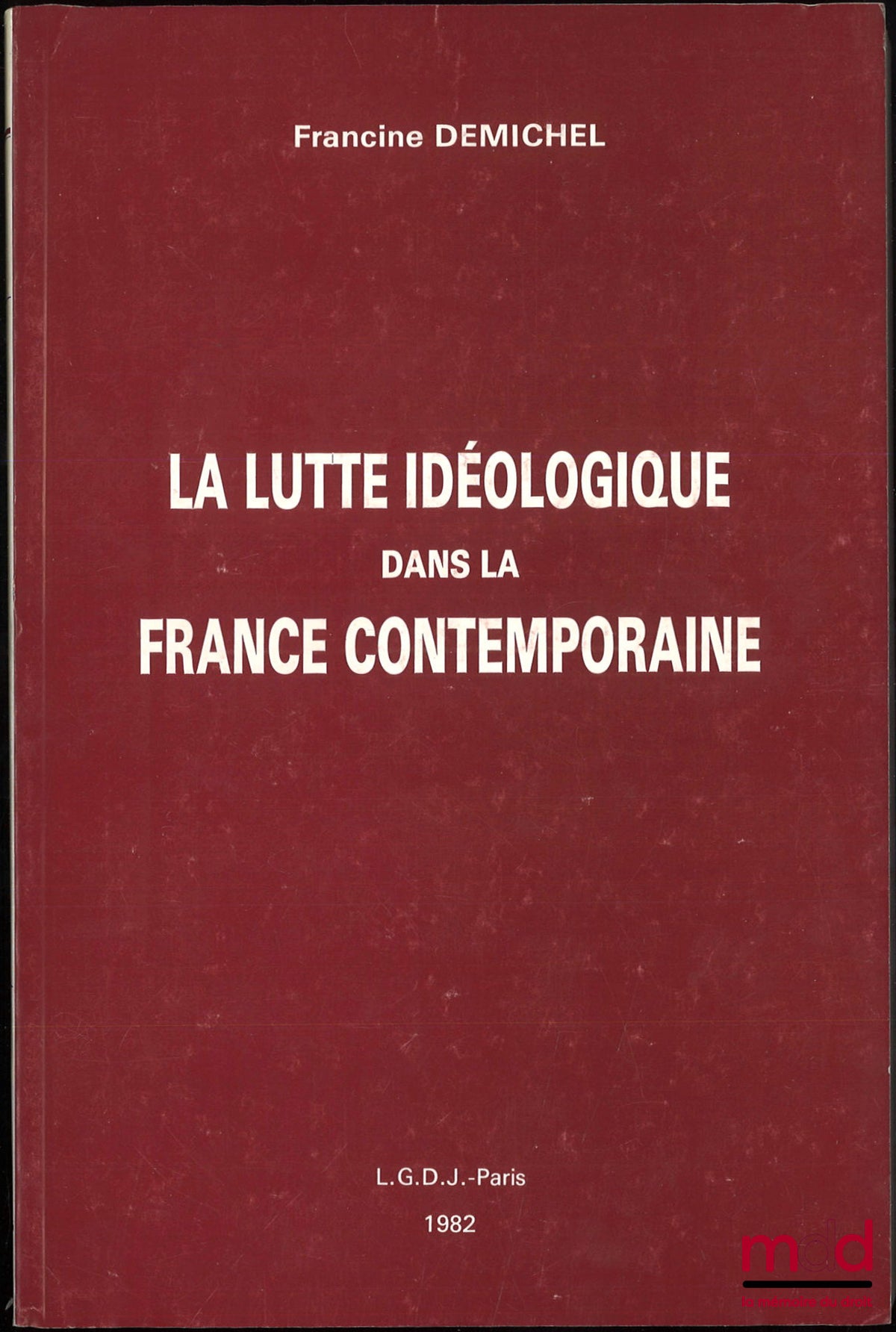 DEMICHEL (Francine) – LA LUTTE IDÉOLOGIQUE DANS LA FRANCE CONTEMPORAINE