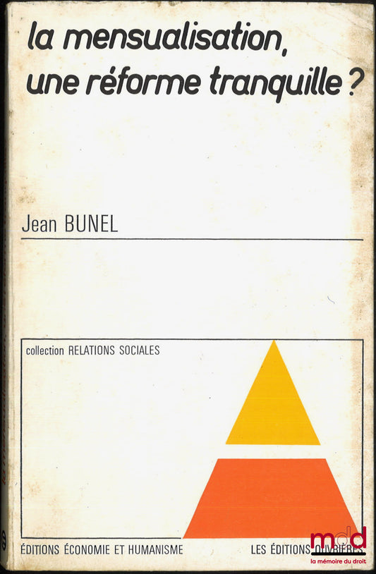 BUNEL (Jean) – LA MENSUALISATION, UNE RÉFORME TRANQUILLE ? Préface de Jean-Daniel Reynaud, coll. Relations sociales