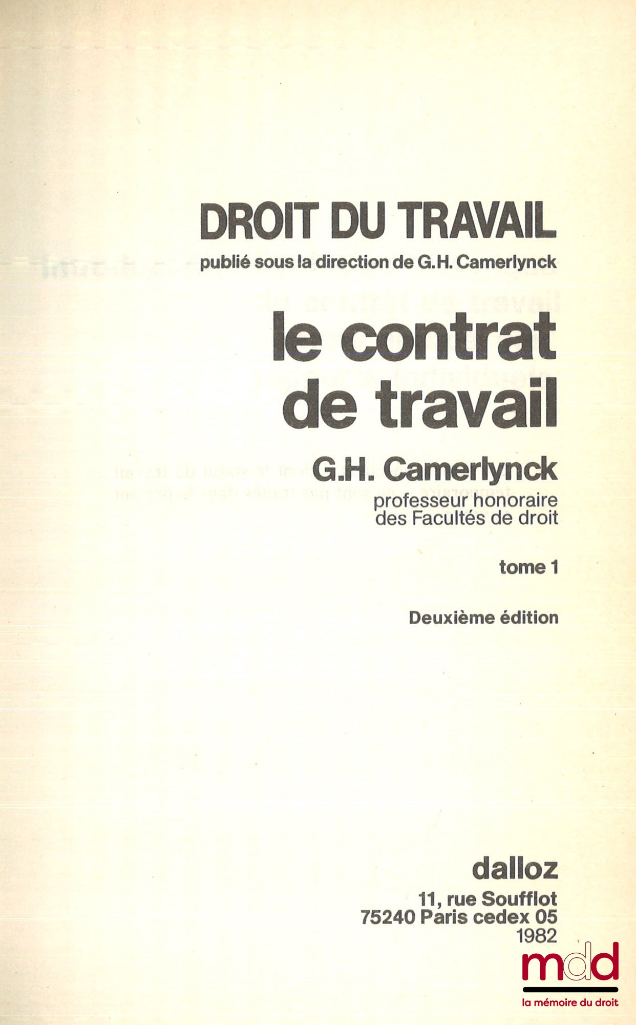 [Camerlynck], CAMERLYNCK (Guillaume-Henri), LYON-CAEN (Gérard), CATALA (Nicole), VERDIER (Jean-Maurice), SINAY (Hélène), JAVILLIER (Jean-Claude), DESPAX (Michel), SUPIOT (Alain) – TRAITÉ DU DROIT DU TRAVAIL, Publié sous la direction de G. H. Camerlynck. t