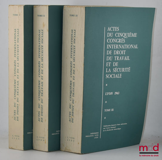 [Collectif] – ACTES DU CINQUIÈME CONGRÈS INTERNATIONAL DE DROIT DU TRAVAIL ET DE LA SÉCURITÉ SOCIALE, Lyon 1963