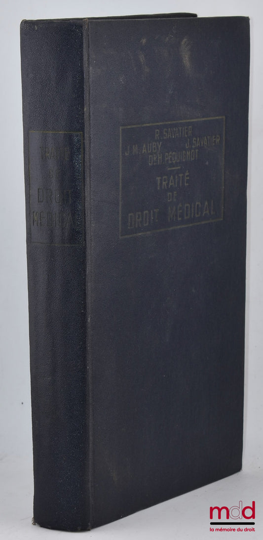 SAVATIER (René), AUBY (Jean-Marie), SAVATIER (Jean) et PEQUIGNOT (Dr. Henri) – TRAITÉ DE DROIT MÉDICAL