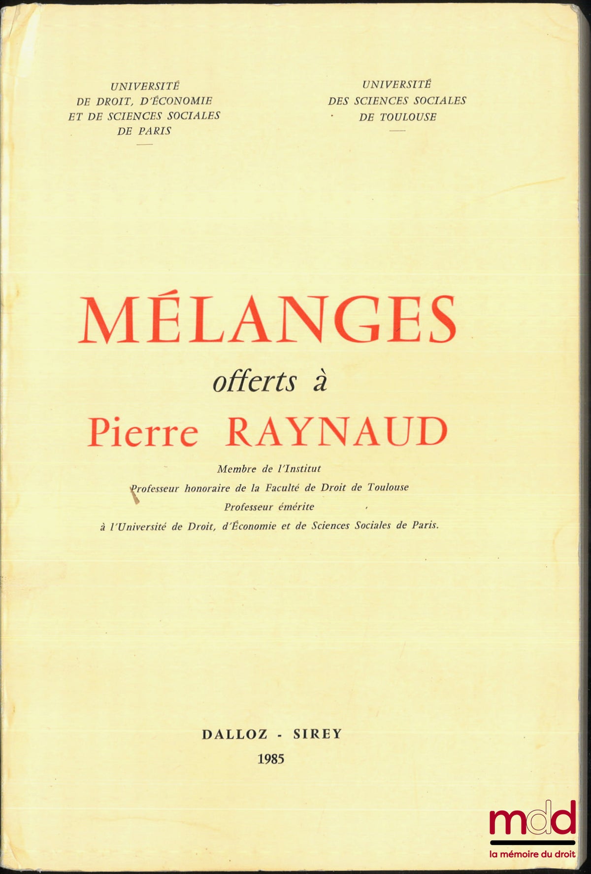 [Mélanges Raynaud] – MÉLANGES OFFERTS À PIERRE RAYNAUD, Université de Droit, d’économie et de sciences sociales de Paris / Université des sciences sociales de Toulouse