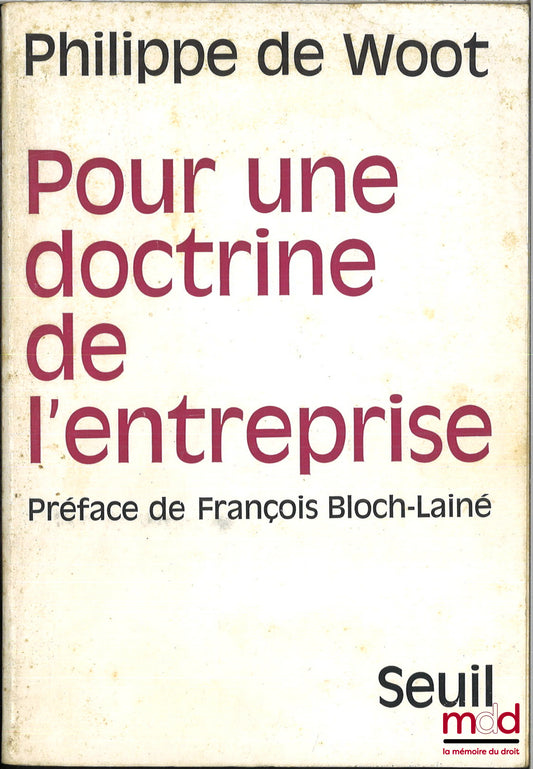 DE WOOT (Philippe) – POUR UNE DOCTRINE DE L’ENTREPRISE, Préface de François Bloch-Lainé