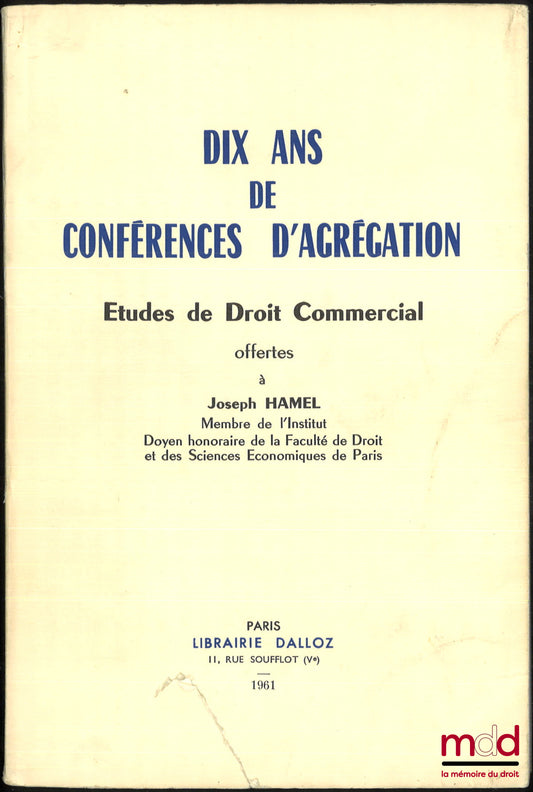 [Mélanges Hamel] – DIX ANS DE CONFÉRENCES D’AGRÉGATION, Études de droit commercial offertes à Joseph Hamel