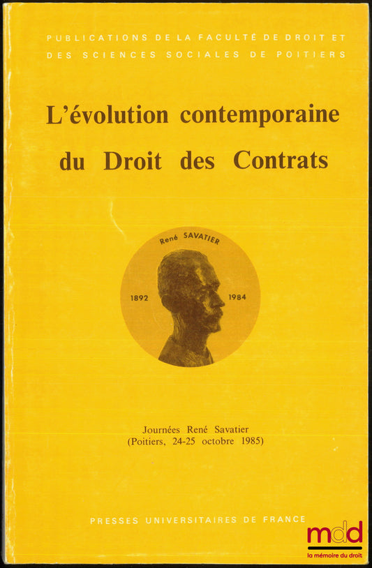 [Colloque] – L’ÉVOLUTION CONTEMPORAINE DU DROIT DES CONTRATS, Journées René Savatier, (Poitiers 24-25 octobre 1985), Publications de la Fac. de droit et des sc. sociales de Poitiers, t. 15