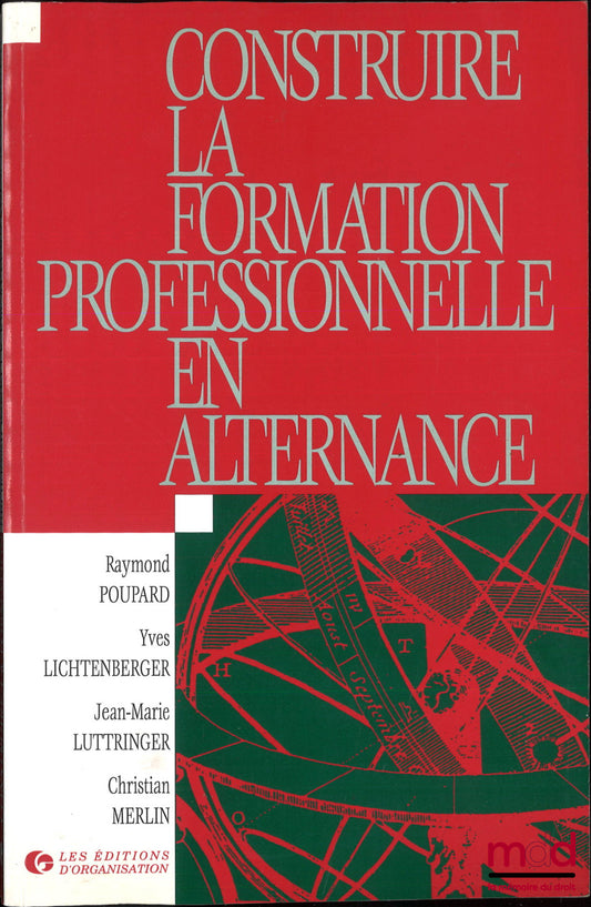 POUPARD (Raymond), LICHTENBERGER (Yves), LUTTRINGER (Jean-Marie) et MERLIN (Christian) – CONSTRUIRE LA FORMATION PROFESSIONNELLE EN ALTERNANCE