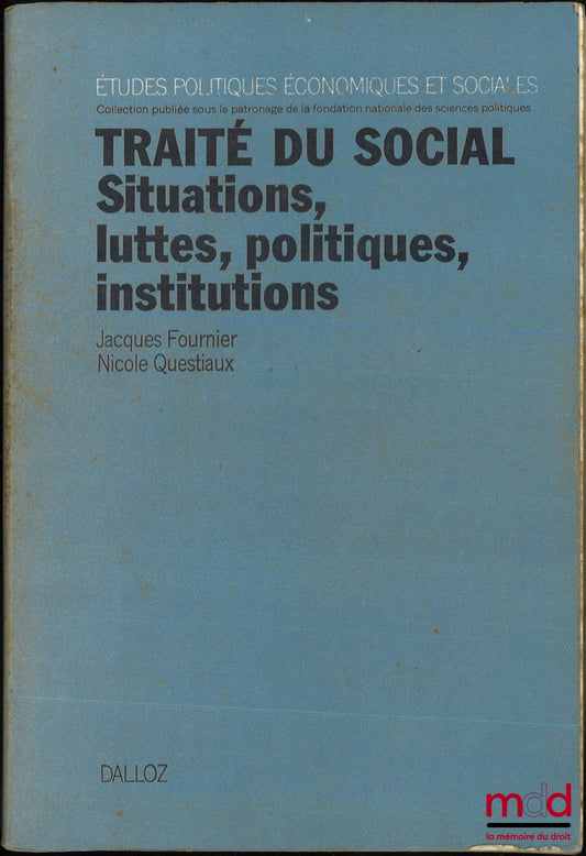 FOURNIER (Jacques) et QUESTIAUX (Nicole) – TRAITÉ DU SOCIAL, Situations, Luttes, Politiques, Institutions, coll. Études politiques économiques et sociales