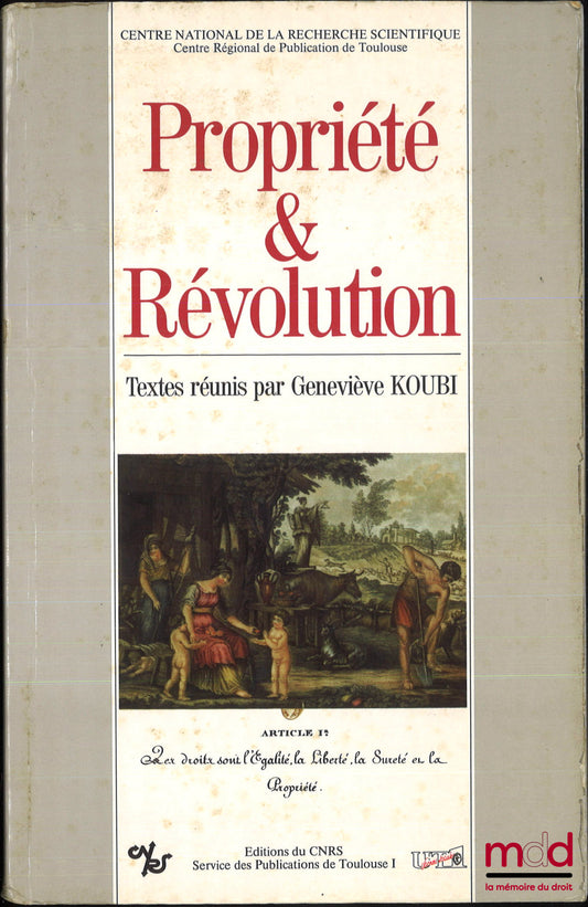 [Collectif] – PROPRIÉTÉ & RÉVOLUTION, textes réunis par Geneviève Koubi, Actes du colloque de Toulouse 12-14 octobre 1989