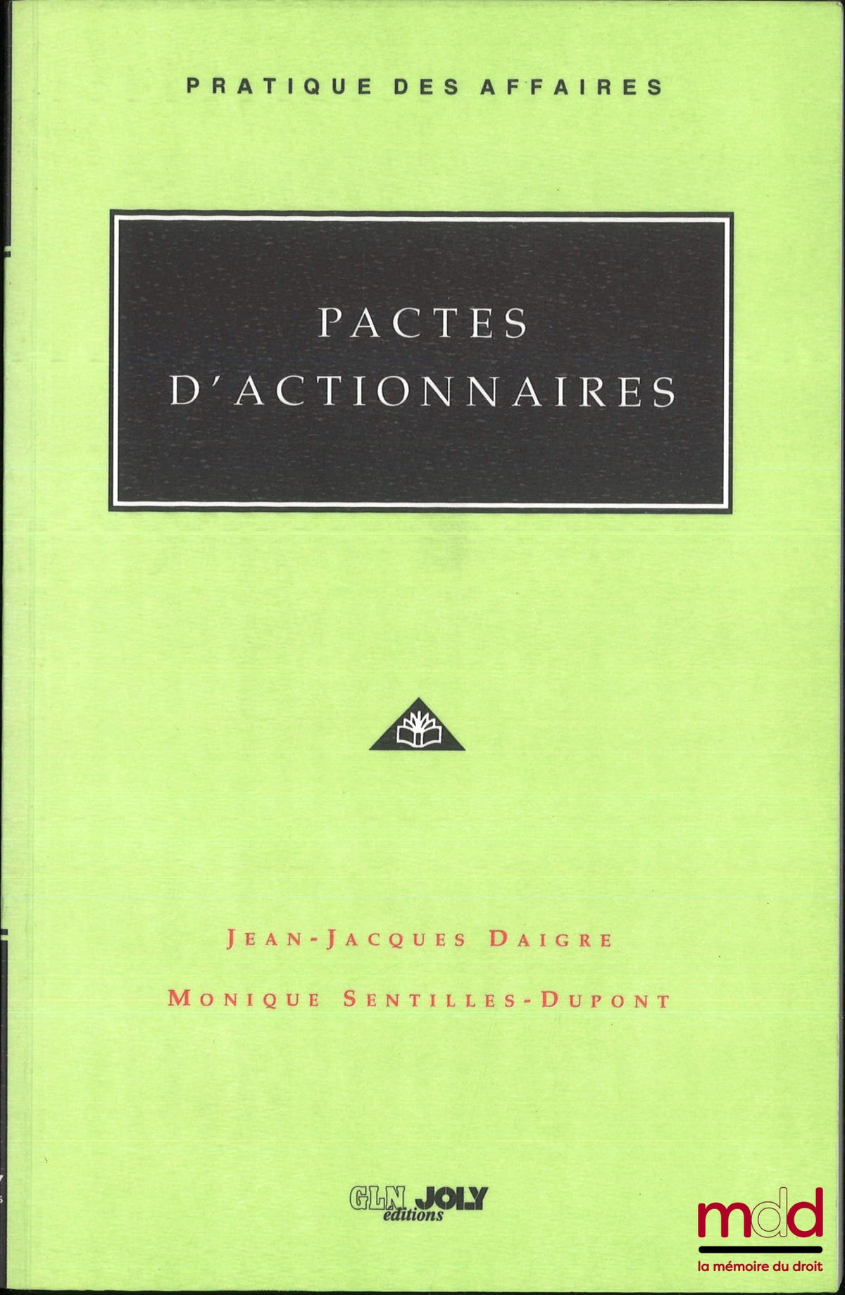 DAIGRE (Jean-Jacques) et SENTILLES-DUPONT (Monique) – PACTES D’ACTIONNAIRES, coll. Pratique des affaires