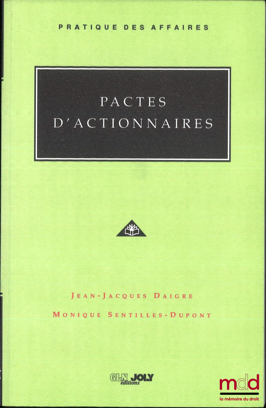 DAIGRE (Jean-Jacques) et SENTILLES-DUPONT (Monique) – PACTES D’ACTIONNAIRES, coll. Pratique des affaires