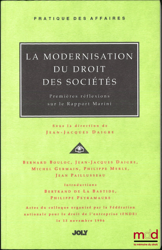 [Collectif] – LA MODERNISATION DU DROIT DES SOCIÉTÉS, Premières réflexions sur le Rapport Marini, sous la dir. de Jean-Jacques Daigre, Actes du colloque organisé par la fédération nationale pour le droit de l’entreprise le 13 novembre 1996, coll. Pratique