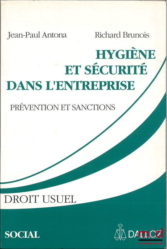 ANTONA (Jean-Paul et BRUNOIS (Richard) – HYGIÈNE ET SÉCURITÉ DANS L’ENTREPRISE, Prévention et sanctions
