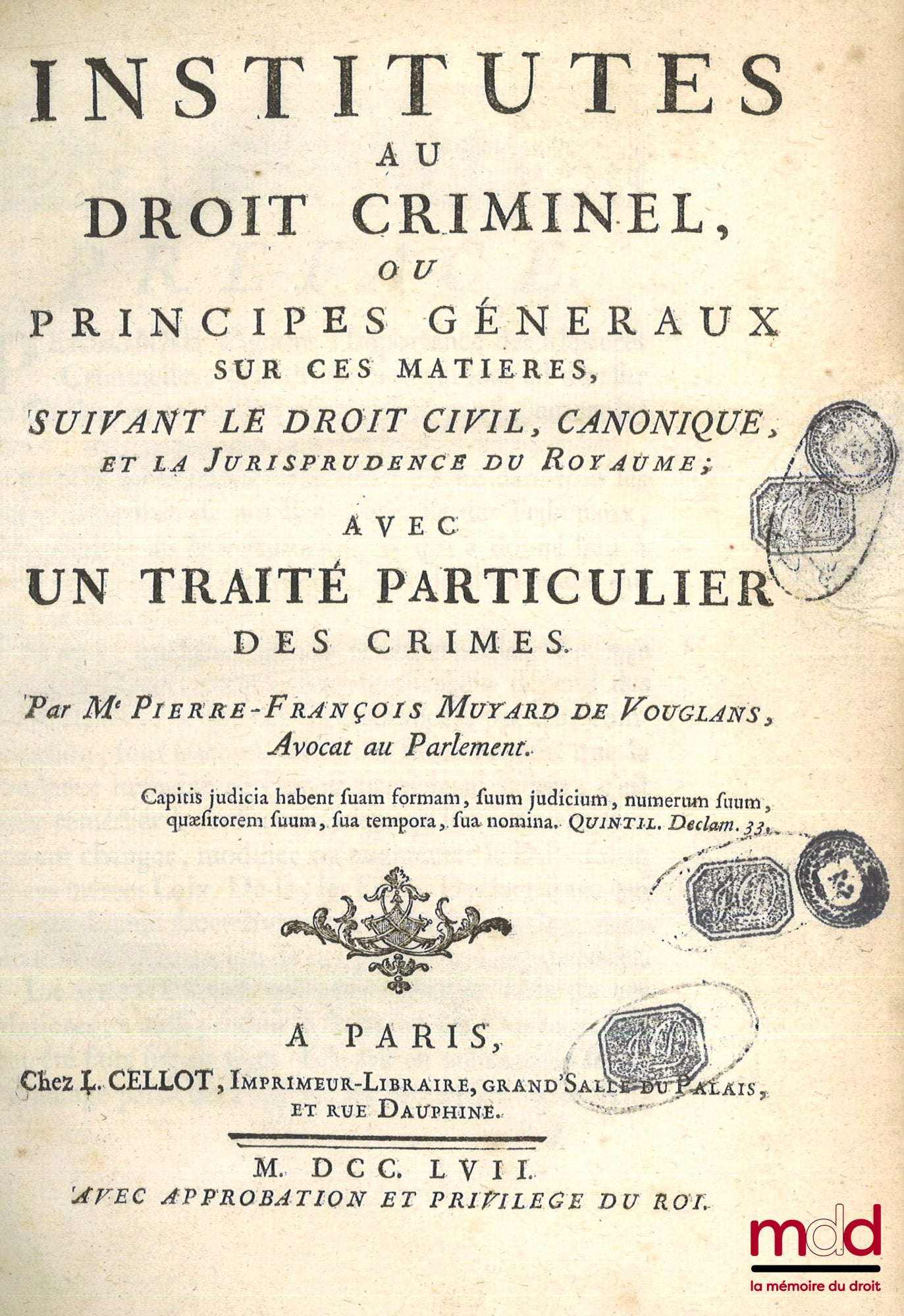 MUYART DE VOUGLANS (Pierre-François) – INSTITUTES AU DROIT CRIMINEL, ou PRINCIPES GÉNÉRAUX SUR CES MATIÈRES, suivant le Droit Civil, Canonique, et la Jurisprudence du Royaume avec UN TRAITÉ PARTICULIER DES CRIMES