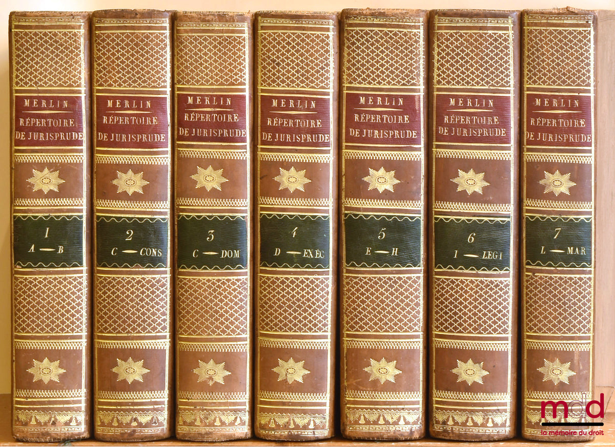 MERLIN (Philippe-Antoine) – RÉPERTOIRE UNIVERSEL ET RAISONNÉ DE JURISPRUDENCE, Corrigée, réduite aux objets dont la connaissance peut encore être utile, et augmentée 1°) d’un grand nombre d’Articles, 2°) de Notes indicatives des changements apportés aux L
