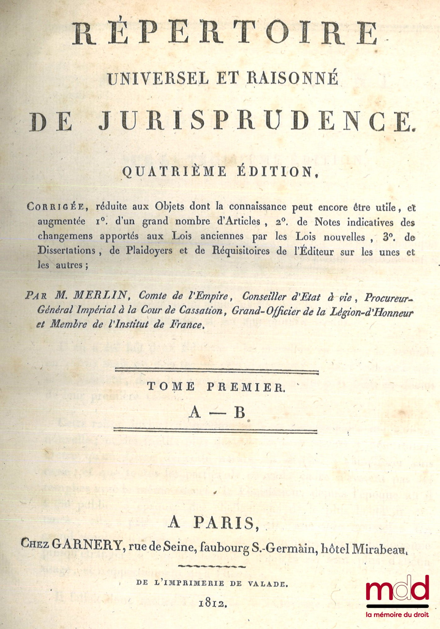 MERLIN (Philippe-Antoine) – RÉPERTOIRE UNIVERSEL ET RAISONNÉ DE JURISPRUDENCE, Corrigée, réduite aux objets dont la connaissance peut encore être utile, et augmentée 1°) d’un grand nombre d’Articles, 2°) de Notes indicatives des changements apportés aux L