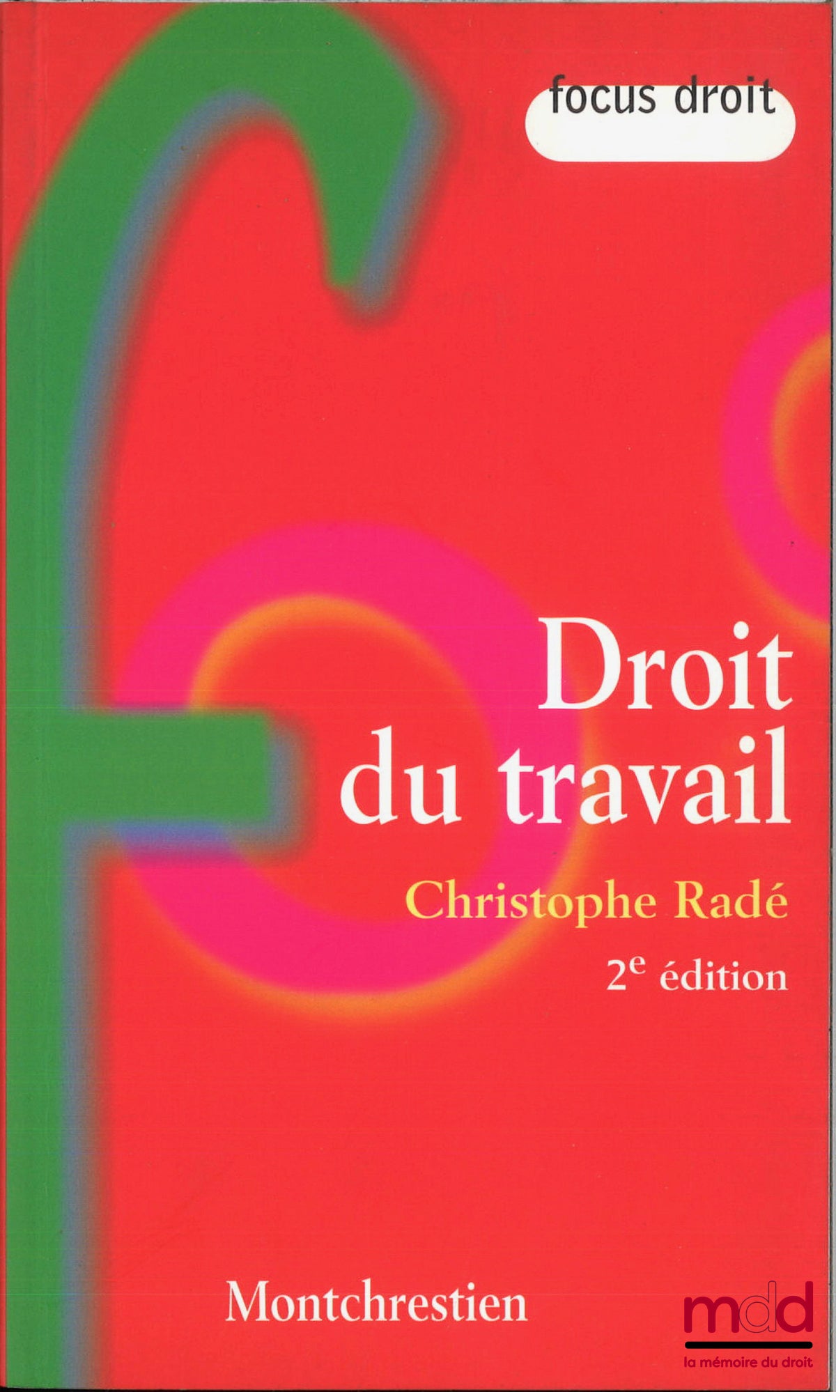 RADÉ (Christophe) – DROIT DU TRAVAIL, 2e éd., à jour de la loi de modernisation sociale du 17 janvier 2002
