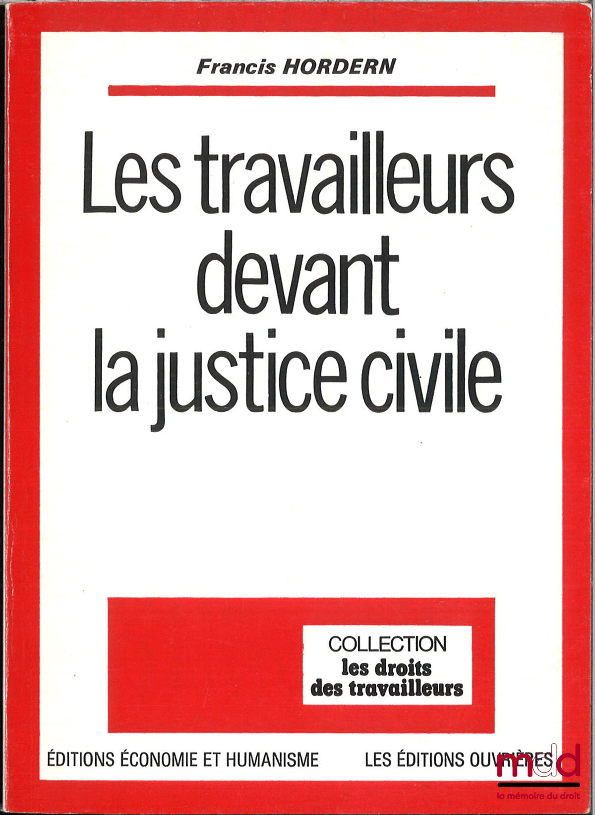 HORDERN (Francis) – LES TRAVAILLEURS DEVANT LA JUSTICE CIVILE, coll. Les droits des travailleurs, Économie et humanisme