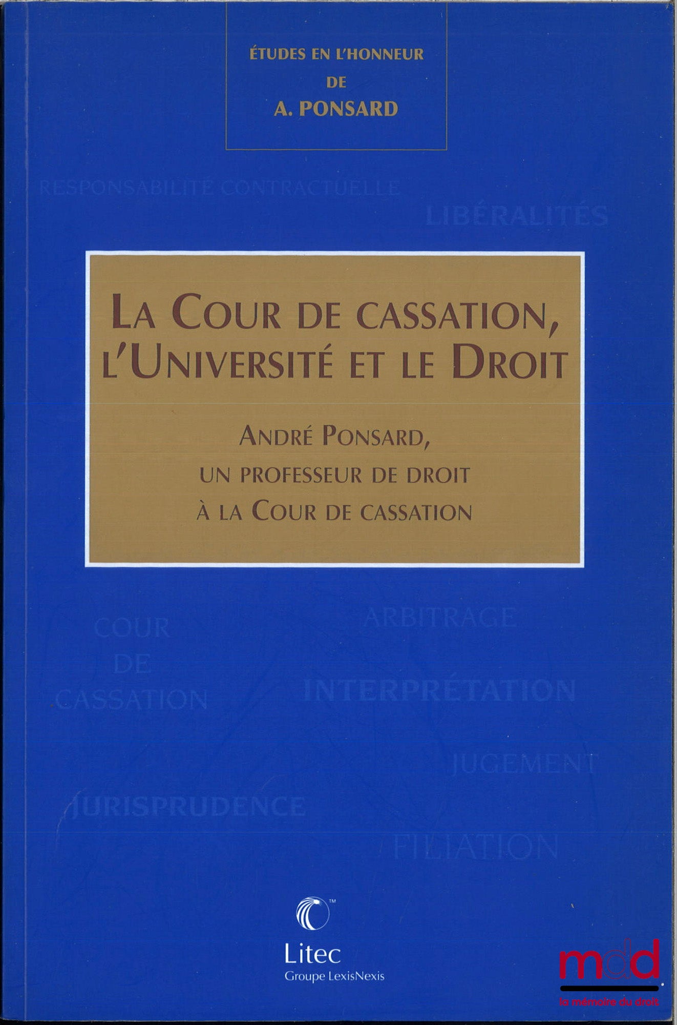 [Mélanges Ponsard] – LA COUR DE CASSATION, L’UNIVERSITÉ ET LE DROIT, Mélanges en l’honneur du Président André Ponsard