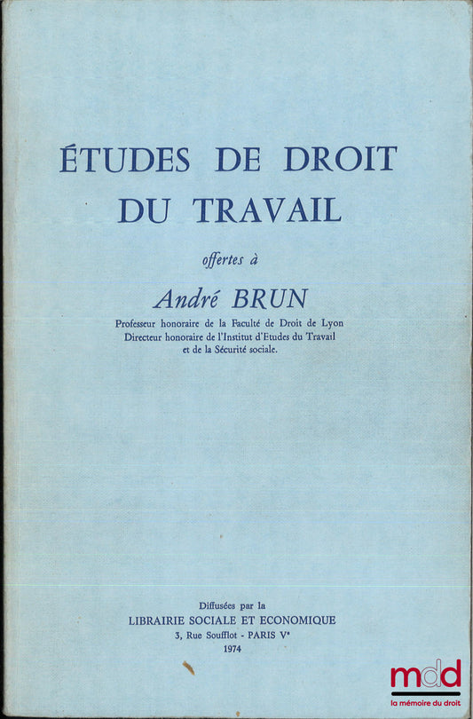 [Mélanges Brun] – ÉTUDES DE DROIT DU TRAVAIL offertes à André BRUN