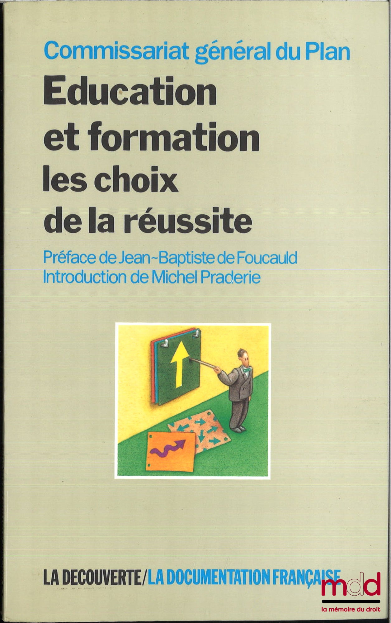 [Collectif] – ÉDUCATION ET FORMATION LES CHOIX DE LA RÉUSSITE, Rapport du groupe éducation et formation présidé par Michel Praderie, Préface de Jean-Baptiste Foucauld, Introduction de Michel Praderie, Rapporteur général René Mabit
