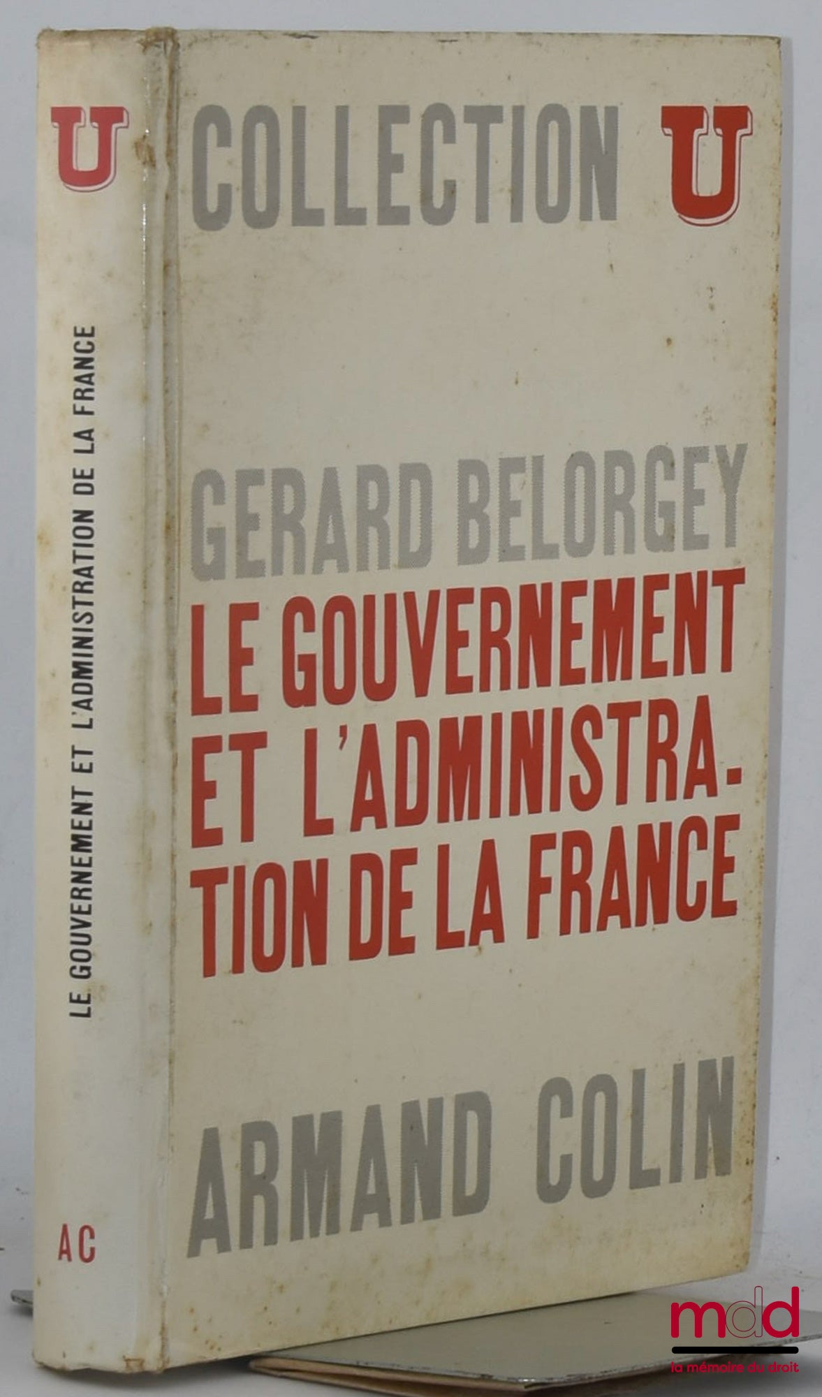 BELORGEY (Gérard) – LE GOUVERNEMENT ET L’ADMINISTRATION DE LA FRANCE, Préface de François Gazier, Coll. U, Série Société politique