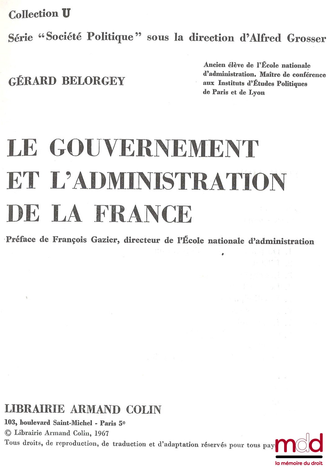 BELORGEY (Gérard) – LE GOUVERNEMENT ET L’ADMINISTRATION DE LA FRANCE, Préface de François Gazier, Coll. U, Série Société politique