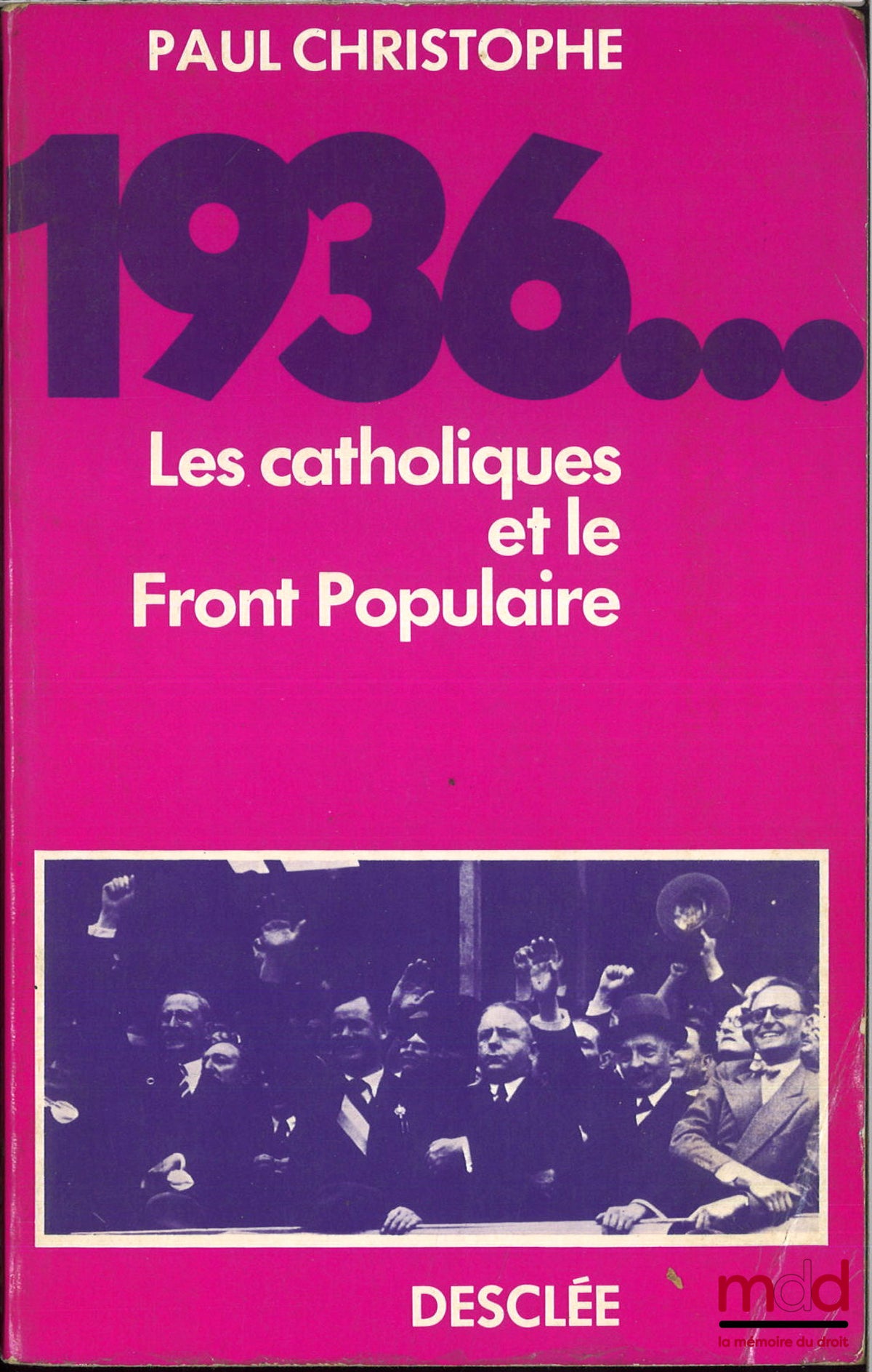 CHRISTOPHE (Paul) – 1936, LES CATHOLIQUES ET LE FRONT POPULAIRE