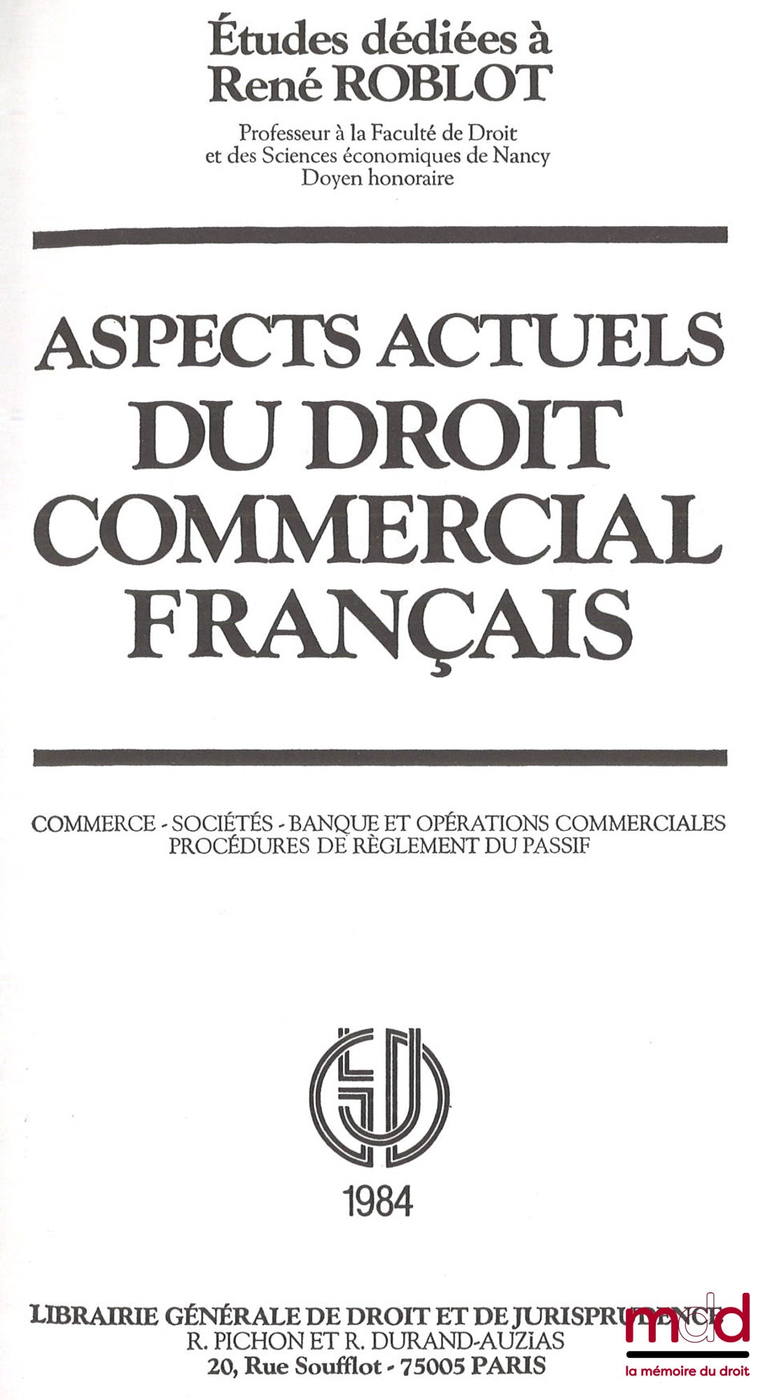[Mélanges Roblot] – ASPECTS ACTUELS DU DROIT COMMERCIAL FRANÇAIS. Études dédiées à René ROBLOT. Commerce - Sociétés - Banque et opérations commerciales - Procédures de règlement du passif