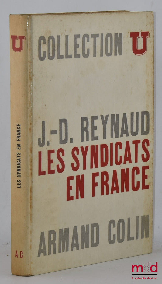 REYNAUD (Jean-Daniel) – LES SYNDICATS EN FRANCE, coll. U, série Société politique
