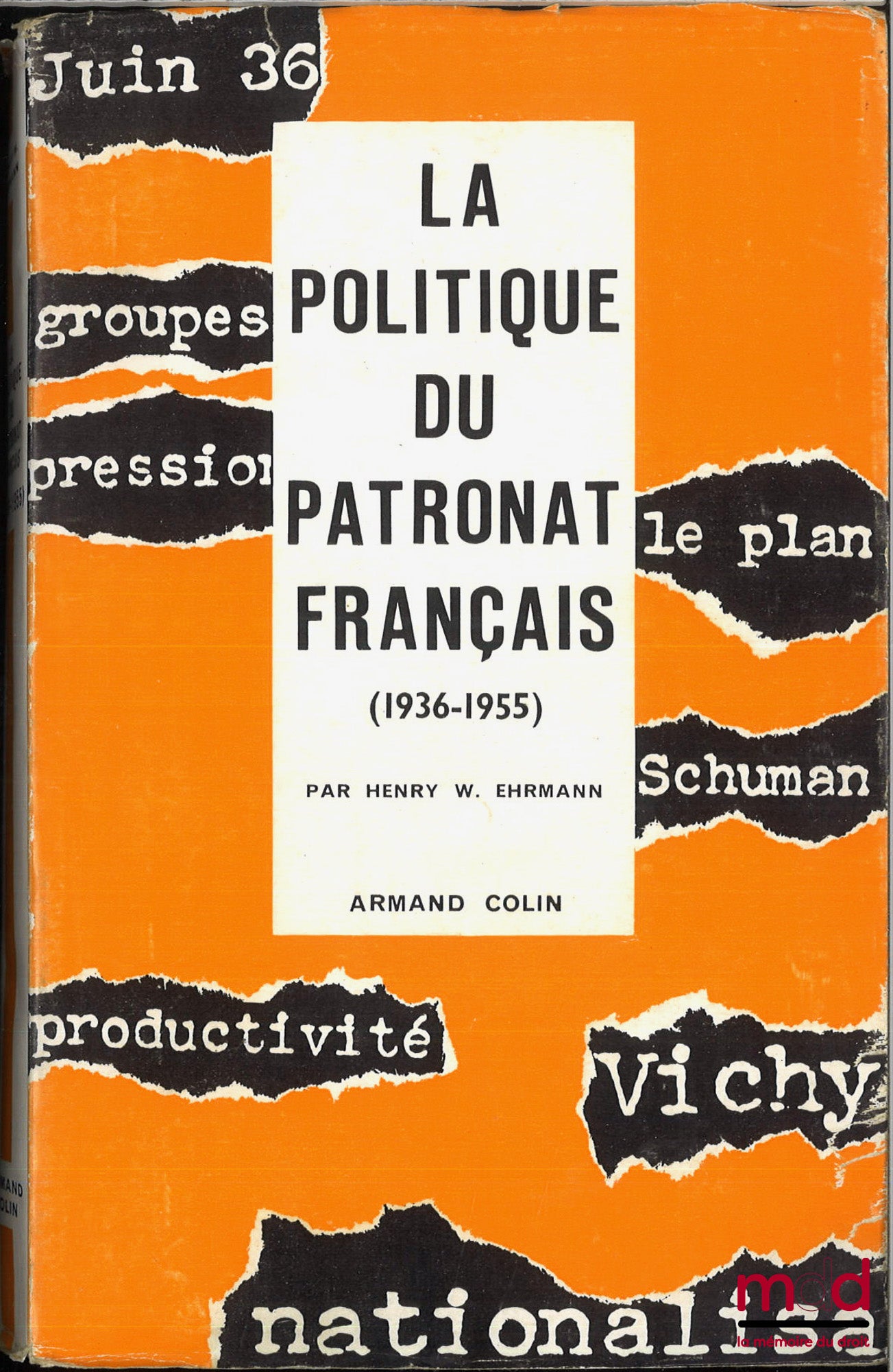 EHRMANN (Henry W.) – LA POLITIQUE DU PATRONANT FRANÇAIS, 1936-1955, Traduit de l’anglais par André Michel