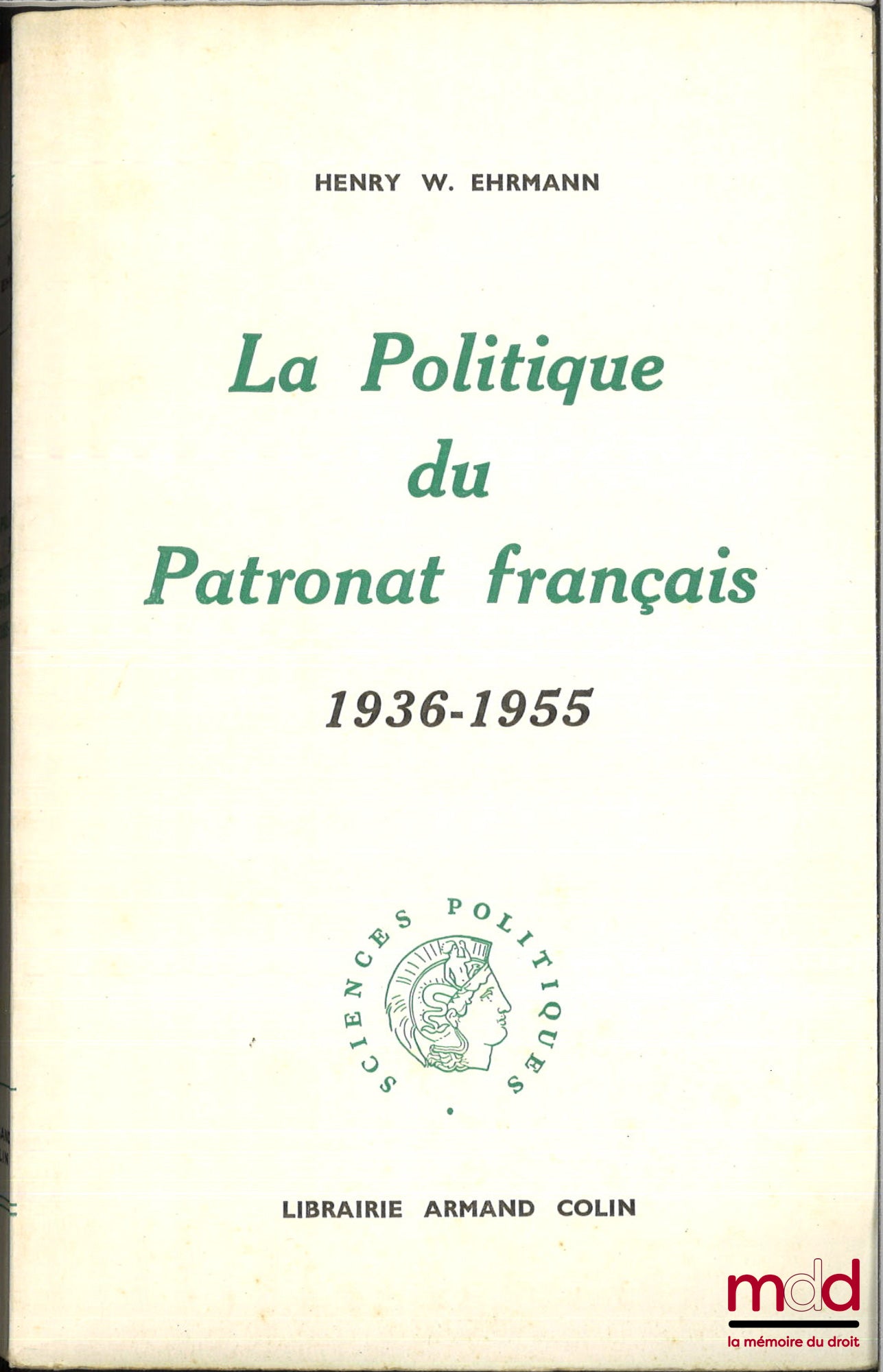 EHRMANN (Henry W.) – LA POLITIQUE DU PATRONANT FRANÇAIS, 1936-1955, Traduit de l’anglais par André Michel