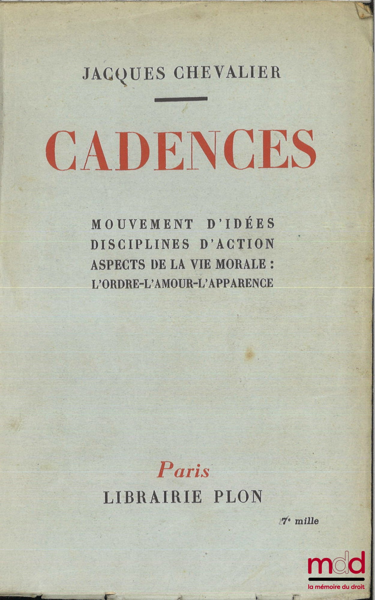 CHEVALIER (Jacques) – CADENCES, Mouvement d’idées, Disciplines d’action, Aspects de la vie morale : L’ordre-L’amour-L’apparence