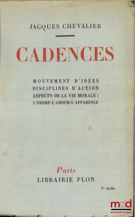CHEVALIER (Jacques) – CADENCES, Mouvement d’idées, Disciplines d’action, Aspects de la vie morale : L’ordre-L’amour-L’apparence