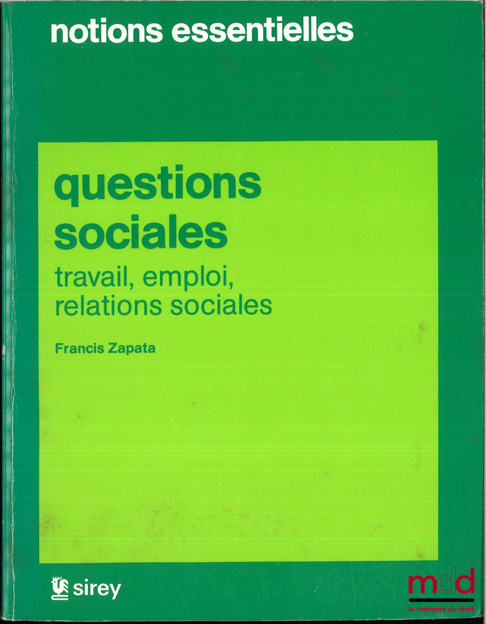 ZAPATA (Francis) – QUESTIONS SOCIALES, Travail, Emploi, Relations sociales, coll. Notions essentielles