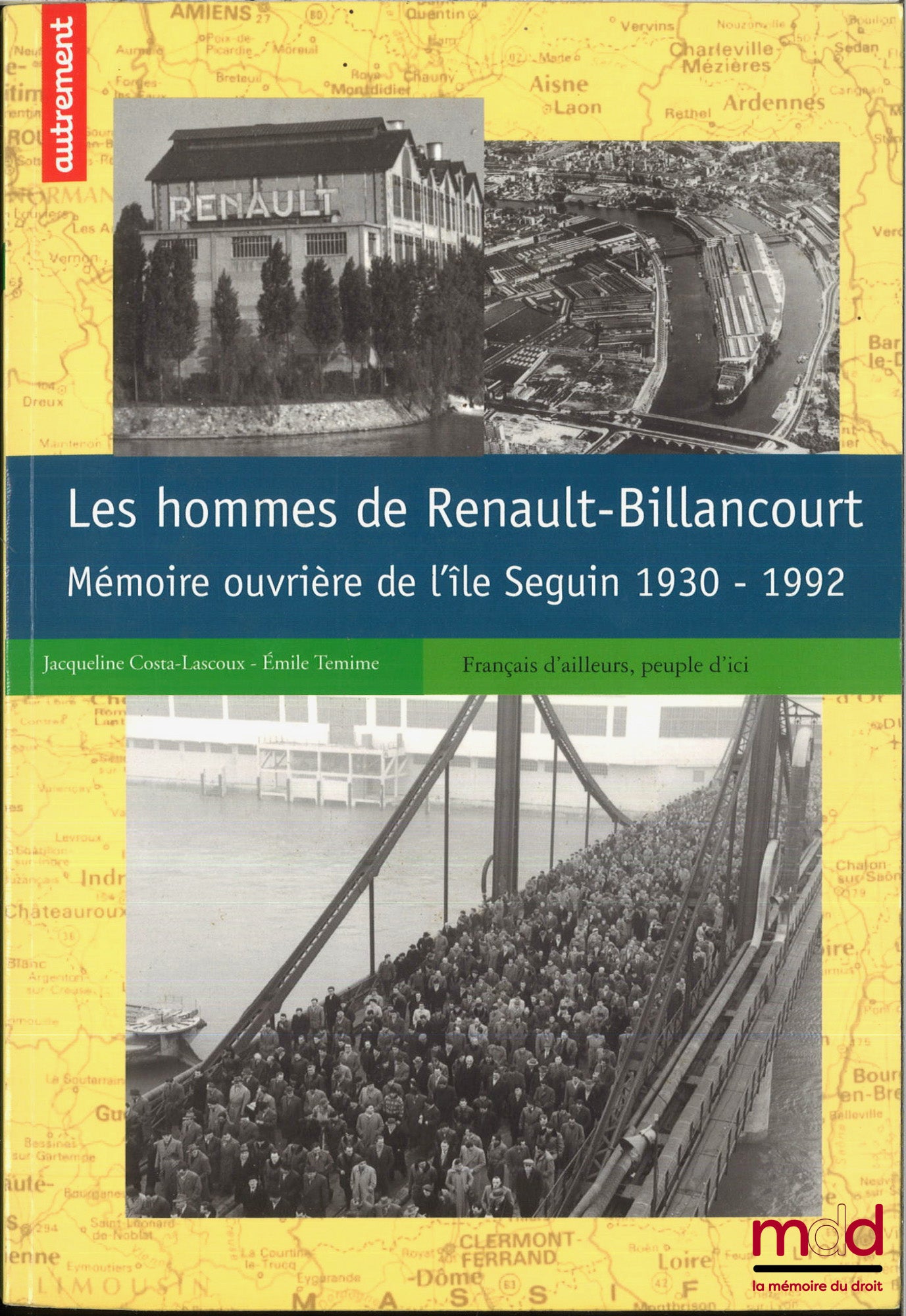 COSTA-LASCOUX (Jacqueline) et TEMIME (Émile) – LES HOMMES DE RENAULT-BILLANCOURT, Mémoire ouvrière de l’île Seguin, 1930-1992, Coll. Français d’ailleurs, peuple d’ici, HS n° 142