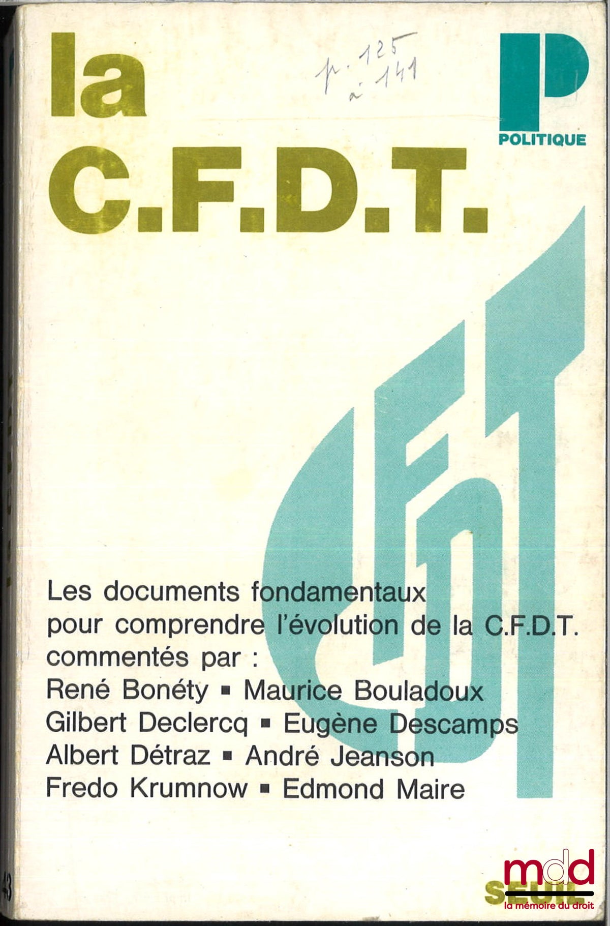 [Collectif] – LA C.F.D.T., 1. Pour comprendre une évolution, Textes ; 2. Ce que nous sommes, Entretiens avec René Bonéty, Maurice Bouladoux, Gilbert Declercq, Eugène Descamps, Albert Détraz, André Jeanson, Fredo Krumnow, Edmond Maire, Coll. Politique