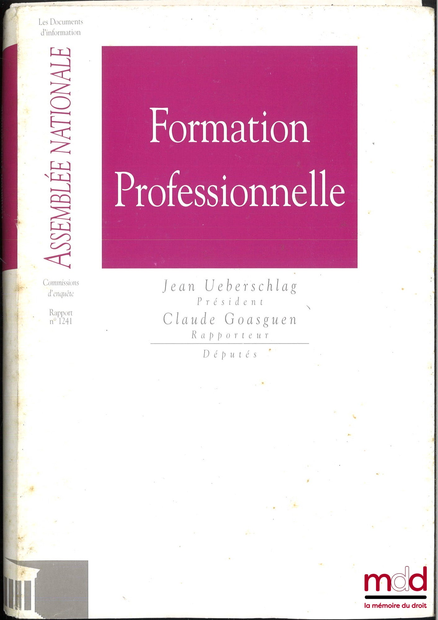[Collectif] – RAPPORT N° 1241 DE LA COMMISSION D’ENQUÊTE SUR L’UTILISATION DES FONDS AFFECTÉS À LA FORMATION PROFESSIONNELLE, Président M. Jean Ueberschlag, Rapporteur M. Claude Goasguen, Députés, t. II, Auditions, Assemblée nationale, Constitution du 4 o