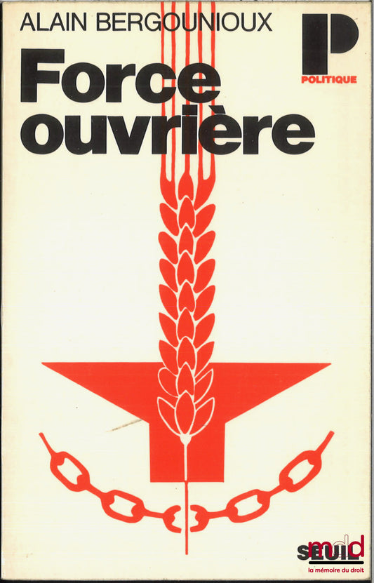 BERGOUNIOUX (Alain) – FORCE OUVRIÈRE, coll. Politique