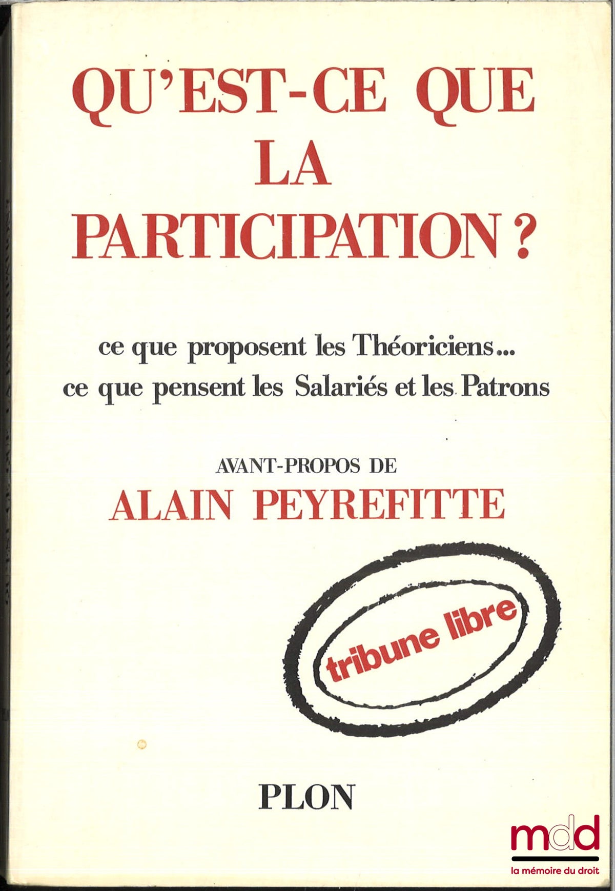 [Collectif]  – QU’EST-CE QUE LA PARTICIPATION ? Ce que proposent les Théoriciens..., Ce que pensent les salariés et les patrons, Avant-propos de Alain Peyrefitte