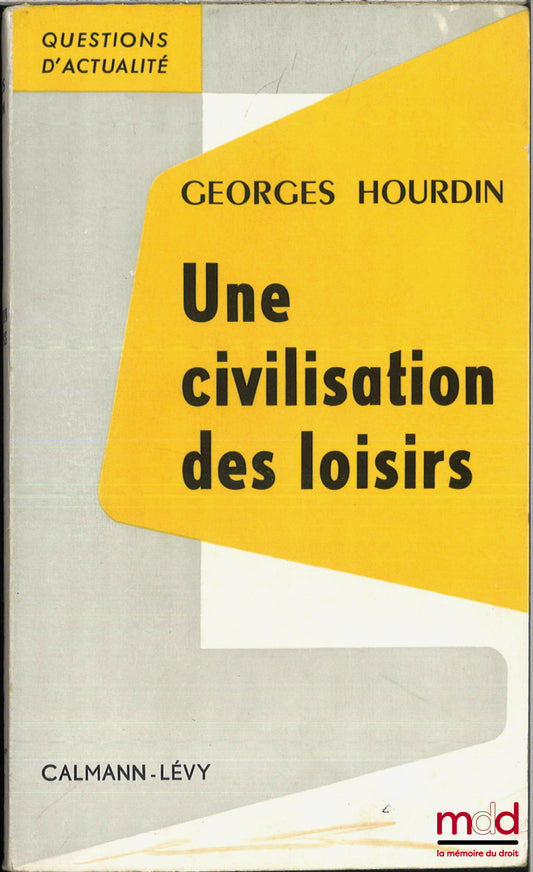 HOURDIN (Georges) – UNE CIVILISATION DES LOISIRS, coll. Questions d’actualité