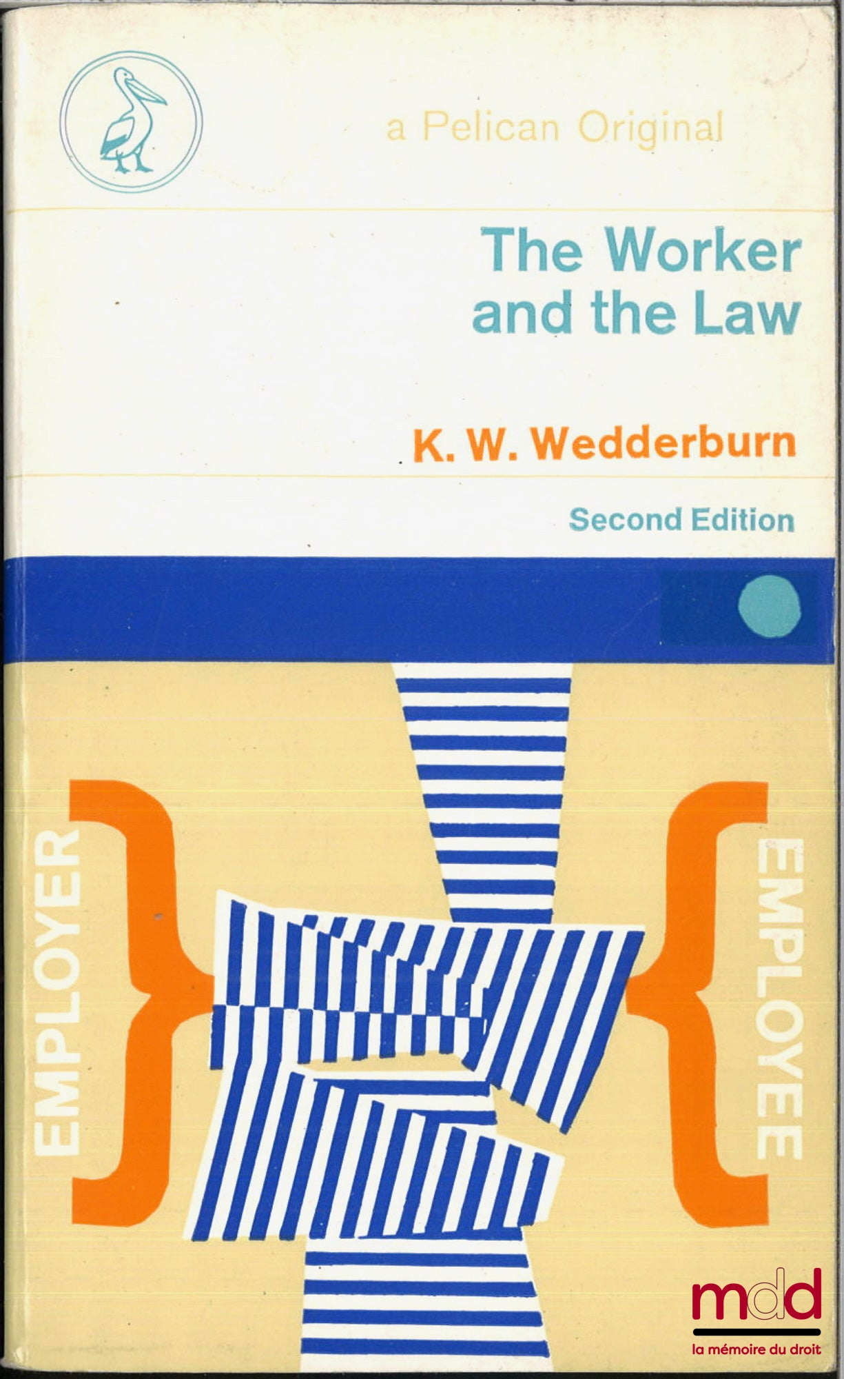WEDDERBURN (Kenneth William) – THE WORKER AND THE LAW, Second Edition
