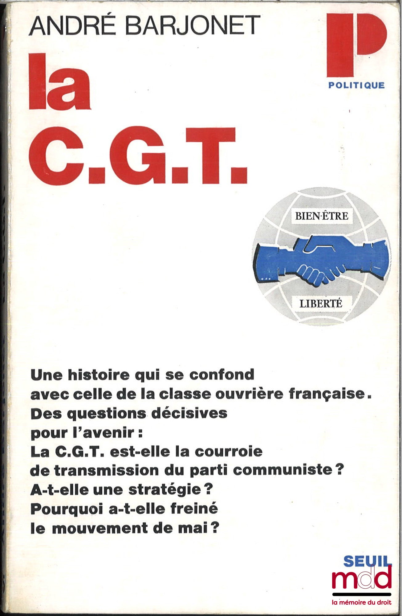 BARJONET (André) – LA C.G.T., Histoire, Structure, Doctrine, coll. Politique