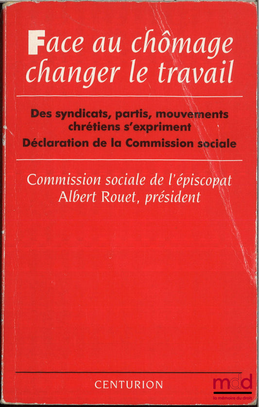[Collectif] – FACE AU CHÔMAGE CHANGER LE TRAVAIL, Des syndicats, partis, mouvements chrétiens s’expriment, Déclaration de la commission sociale, Commission sociale de l’episcopat