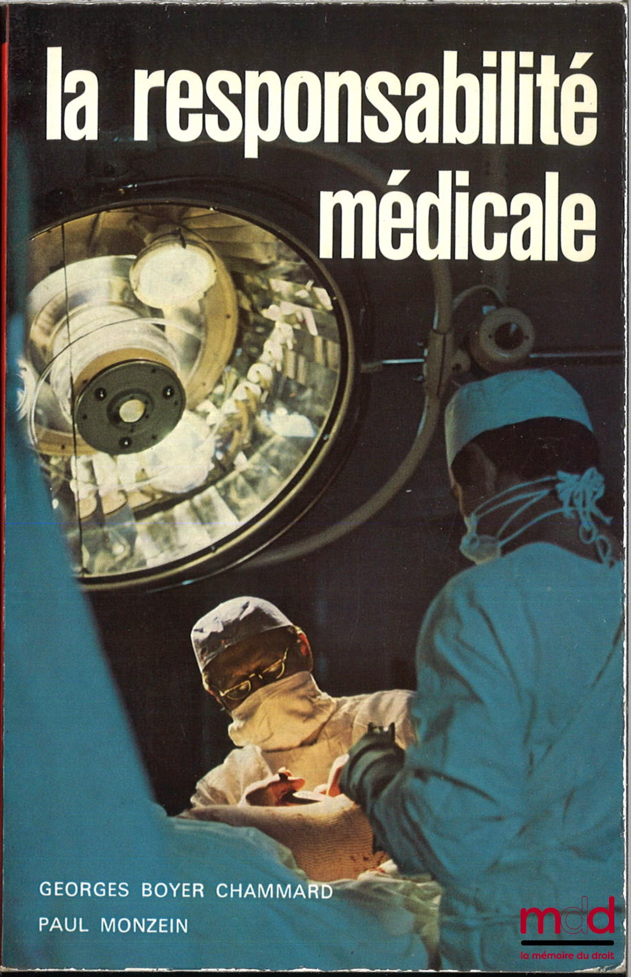 BOYER CHAMMARD (Georges) et MONZEIN (Paul) – LA RESPONSABILITÉ MÉDICALE, Préface de Paul Castaigne, coll. Sup