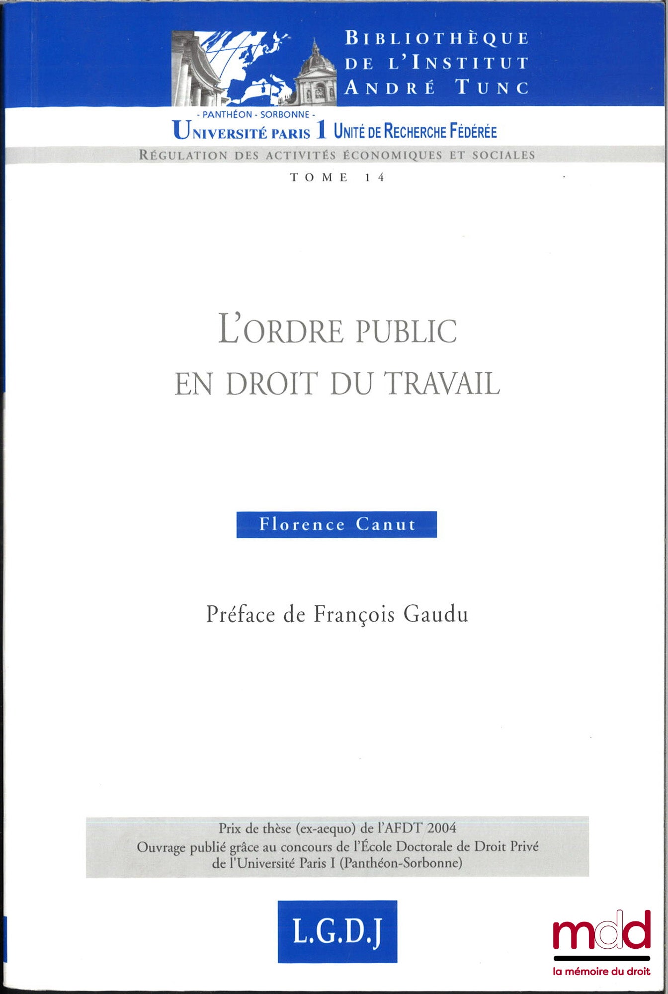CANUT (Florence) – L’ORDRE PUBLIC EN DROIT DU TRAVAIL, Préface de François Gaudu, Bibl. de l’institut André Tunc, t. 14