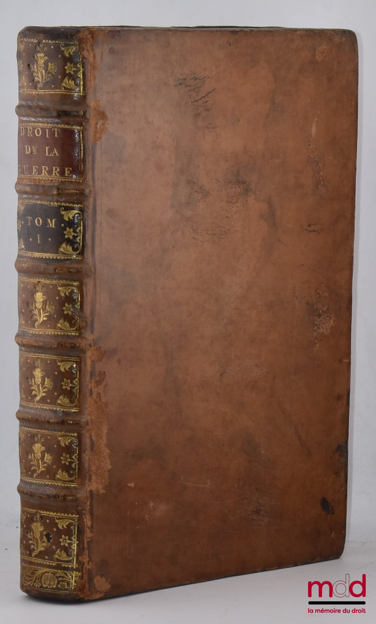 GROTIUS (Hugues) – LE DROIT DE LA GUERRE ET DE LA PAIX, nouvelle traduction par Jean Barbeyrac, avec les notes de l’auteur même, qui n’avoient point encore paru en François ; & de nouvelles notes du traducteur [t. I seul]