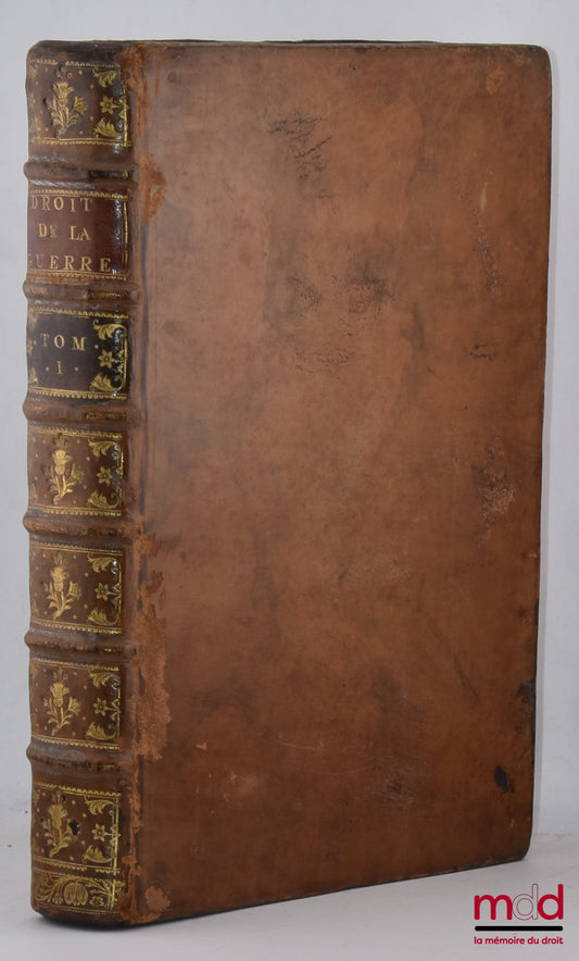 GROTIUS (Hugues) – LE DROIT DE LA GUERRE ET DE LA PAIX, nouvelle traduction par Jean Barbeyrac, avec les notes de l’auteur même, qui n’avoient point encore paru en François ; & de nouvelles notes du traducteur [t. I seul]