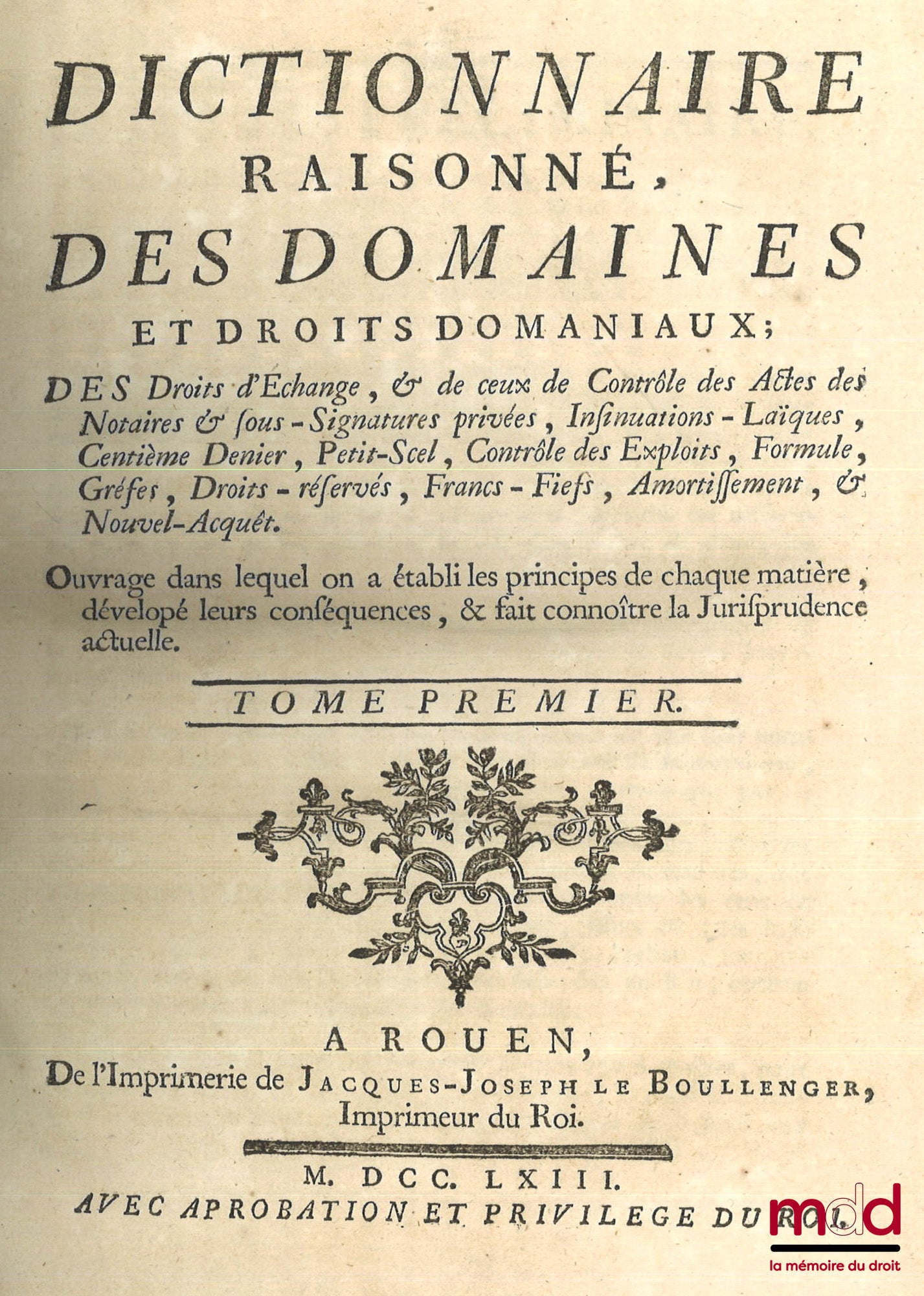 BOSQUET – DICTIONNAIRE RAISONNÉ, DES DOMAINES ET DROITS DOMANIAUX ; Des droits d’échange, & de ceux de Contrôle des Actes des Notaires & sous-Signatures privées, Insinuations-Laïques, Centième Denier, Petit Scel, Contrôle des Exploits, Formule, Grefes, Dr