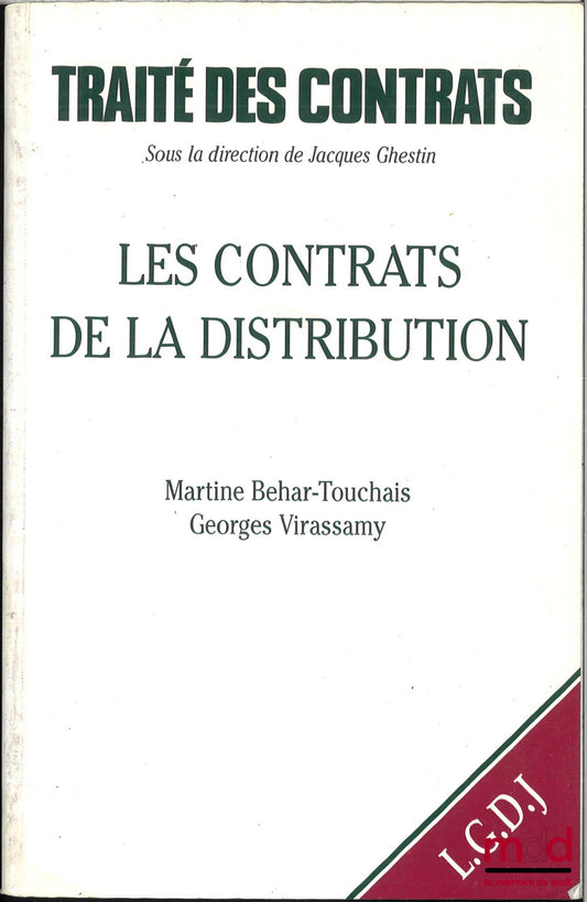 BEHAR-TOUCHAIS (Martine) et VIRASSAMY (Georges) – LES CONTRATS DE LA DISTRIBUTION, TRAITÉ DE DROIT CIVIL, sous la direction de Jacques Ghestin